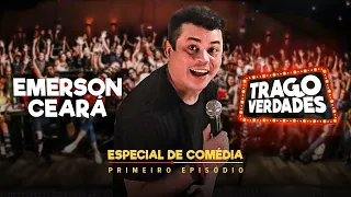 ESPECIAL DE COMÉDIA - TRAGO VERDADES com Emerson Ceará (Episódio 1)