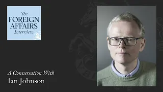 Ian Johnson: An Expelled Journalist Returns to China | Foreign Affairs Interview