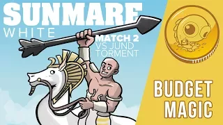 Budget Magic: Sunmare White vs Jund Torment (Match 2)