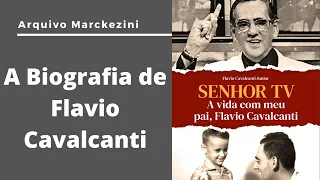 A biografia de Flavio Cavalcanti - Arquivo Marckezini