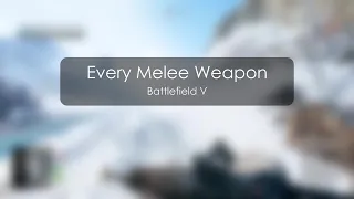 BF5: Every melee weapon in Battlefield V