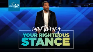 Maintaining Your Righteous Stance  - Sunday Service