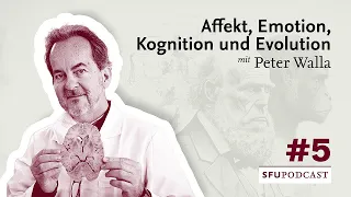 Der SFU Podcast | Affekt, Emotion, Kognition und Evolution – mit Peter Walla