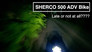 Sherco 500 ADV Bike - Late or not at all