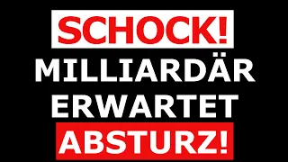 US-Milliardär erwartet SCHLIMMSTEN ABSTURZ der GESCHICHTE! Es wird alles ÜBERSTEIGEN!