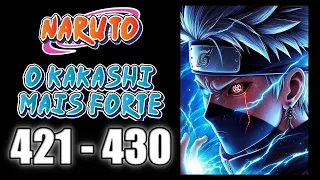 NARUTO - O KAKASHI MAIS FORTE - CAP 421 AO 430 - ESCUTE AUDIO NOVEL