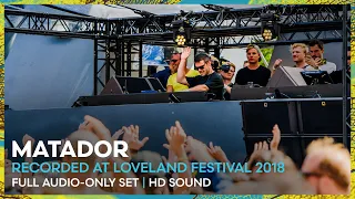 MATADOR live at LOVELAND FESTIVAL 2018 | REMASTERED SET | Loveland Legacy Series