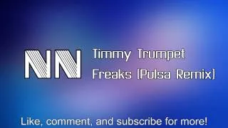 Timmy Trumpet - Freaks (Pulsa Remix)