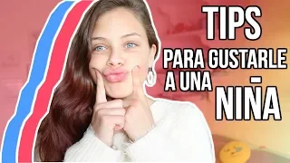 Como GUSTARLE a una NIÑA, TIPS || Ana Díaz