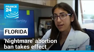 Florida's 'nightmare' abortion ban takes effect • FRANCE 24 English