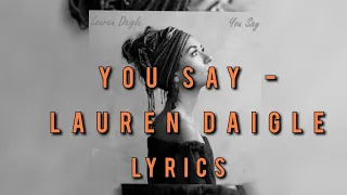 You say - Lauren Daigle (lyrics)
