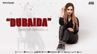 Sevinch Ismoilova - Dubaida (Audio 2022)