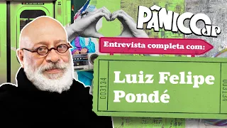 PÂNICO ENTREVISTA LUIZ FELIPE PONDÉ; CONFIRA NA ÍNTEGRA