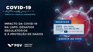 Webinar |  Impacto da COVID-19 na LGPD: desafios regulatórios e à proteção de dados