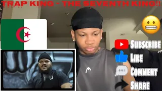 Algerian Rap Reaction Trap King - THE SEVENTH KING | الملك السابع ( Freestyle ) AMERICAN REACTION