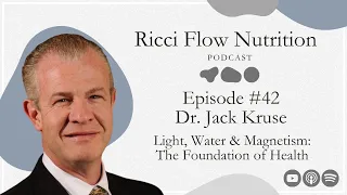 Jack Kruse: Light, Water & Magnetism - The Foundation of Health | Ricci Flow Nutrition Podcast