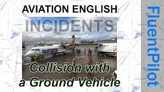 Aviation English. Incidents - Collision with a Ground Vehicle - FluentPilot.Ru