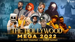 The Hollywood Mega Mashup 2022 | Party Anthem | DJ Shiv Chauhan & Sunny Hassan | Latest Mashup 2022