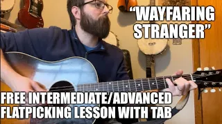 “Wayfaring Stranger” - Free Intermediate/Advanced Flatpicking Guitar Lesson with Tab
