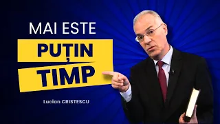 Lucian Cristescu - Mai este puțin timp! - predici creștine