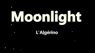 L'Algérino " Moonlight"  {PAROLES}