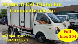 ✅ Tư vấn, báo giá Hyundai Porter H150 thùng kín Composite bảo ôn 2022 | Bá Quát Hyundai Việt Nhân