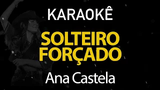 Solteiro Forçado - Ana Castela (Karaokê Version)