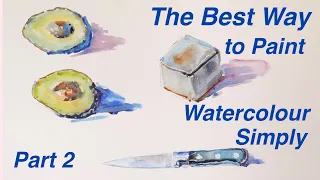 Learning How to Paint Simply and Freely in Watercolour. Part 2