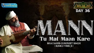 MANN TU MAT MAAN KARE - AMRITVELA CHALIYA 2021 DAY 36 - 14th NOVEMBER, 2021