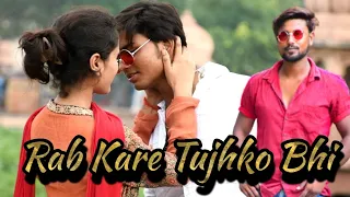 Rab Kare Tujhko Bhi | Pyaar Ho Jaye | Darpan Shah| AJ Group | heart Broken Love story |