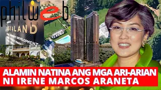 ALAMIN ANG MGA ARI ARIAN NI IRENE MARCOS ARANETA