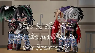 ~Who in the HELL out the muffins in the Freezer!?~ Aideku & HotWings //GC