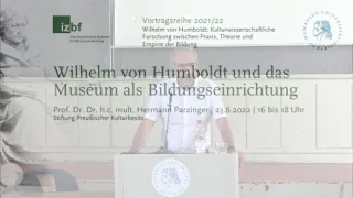 Hermann Parzinger - Wilhelm von Humboldt und das Museum als Bildungseinrichtung