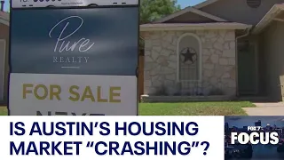 FOX 7 Focus: Is Austin's housing market really "crashing"? | FOX 7 Austin