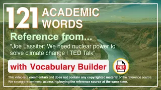 121 Academic Words Ref from "Joe Lassiter: We need nuclear power to solve climate change | TED Talk"