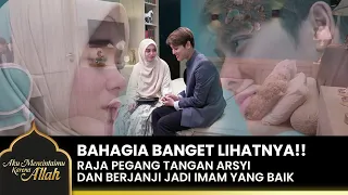 SEBUT ARSYI ISTRIKU!! Raja Janji Jadi Imam Yang Baik | AKU MENCINTAIMU KARENA ALLAH | EPS.35 (1/2)