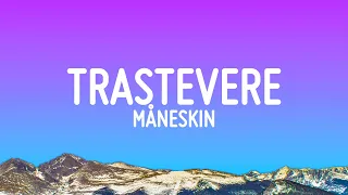 Måneskin - TRASTEVERE (Lyrics)