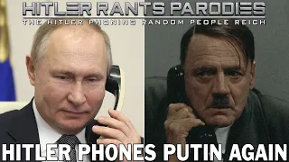 Hitler phones Putin again