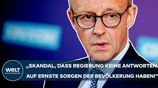 FRIEDRICH MERZ: "Skandal, dass die Regierung keine Antworten auf ernste Sorgen der Bevölkerung hat"