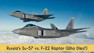 Russia's Su-57 vs. F-22 Raptor (Who Dies?)