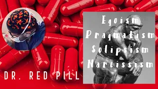 Dr. RedPill - Egoism Pragmatism Solipsism Narcissism (V005) #redpill #kırmızıhap #kadınerkek #ilişki