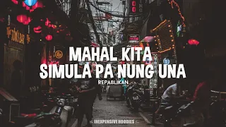 Mahal kita simula pa nung una - Lyrics | Repablikan 🎵