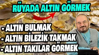 RÜYADA ALTIN GÖRMEK, RÜYADA ALTIN BULMAK, RÜYADA ALTIN BİLEZİK GÖRMEK, RÜYADA YÜZÜK KOLYE TAKMAK