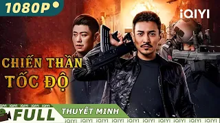 CHIẾN THẦN TỐC ĐỘ | Phim Hành Động Cảnh Sát Chiếu Rạp Siêu Gay Cấn | iQIYI Movie Vietnam