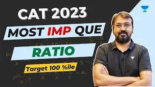 CAT 2023 Most IMP Questions | Ratio & Proportion | Target 100 Percentile | Ronak Shah