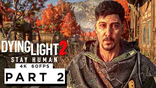 DYING LIGHT 2 STAY HUMAN Walkthrough Gameplay Part 2 - (4K 60FPS) - No Commentary