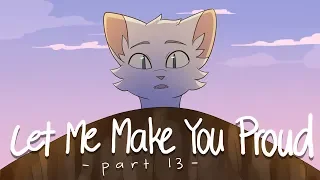 { Let Me Make You Proud } part 13