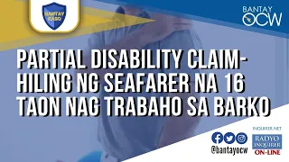 Partial disability claim- hiling ng seafarer na 16 taon nag trabaho sa barko