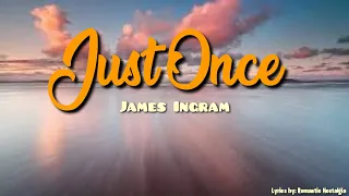 🎤Just Once - James Ingram (Lyrics) 📺