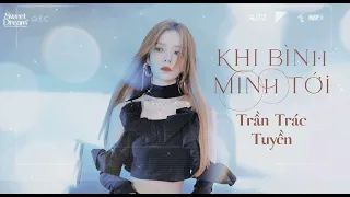 [VIETSUB] Khi bình minh tới - Trần Trác Tuyền | 破晓来时 - 陈卓璇